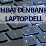 Cách Mở Đèn Bàn Phím laptop Dell Nhanh Chóng, Đơn Giản Nhất